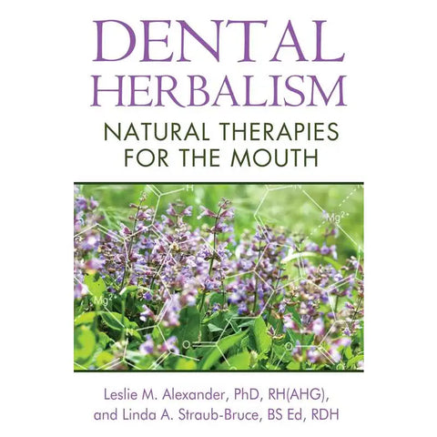Dental Herbalism By Leslie M. Alexander
