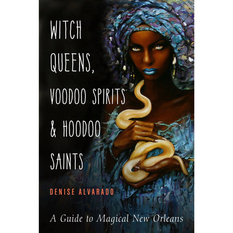 Witch Queens, Voodoo Spirits, and Hoodoo Saints