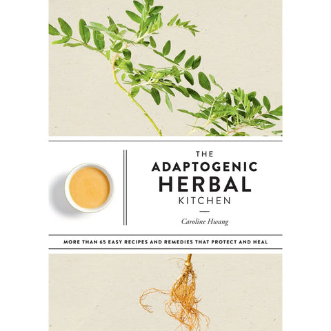 Adaptogenic Herbal Kitchen: Recipes & Remedies That Protect