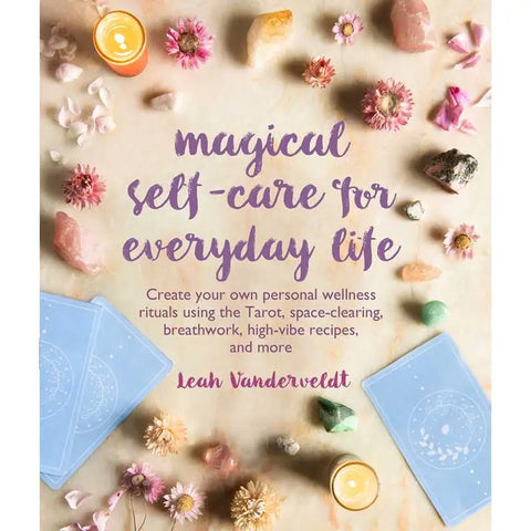 Magical Self-Care For Everyday Life By Leah Vanderveldt