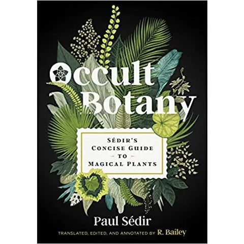 Occult Botany: Sédir's Concise Guide To Magical Plants