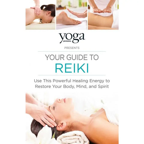 Your Guide To Reiki: Use This Healing Energy To Restore