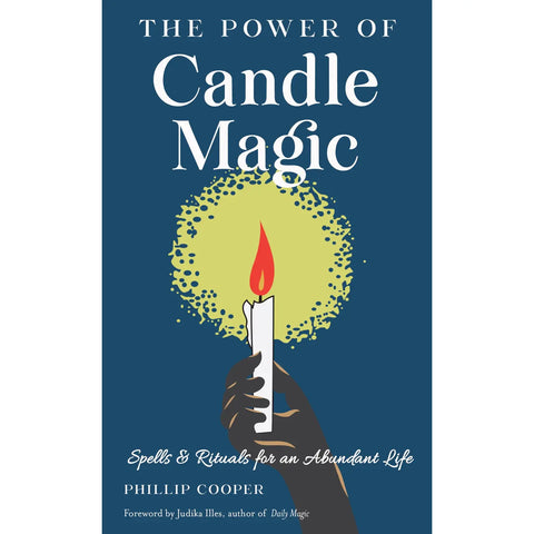 The Power of Candle Magic: Spells & Rituals