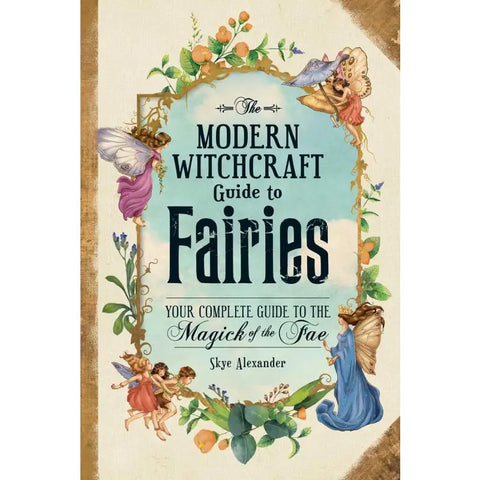 Modern Witchcraft Guide to Fairies: Your Complete Guide