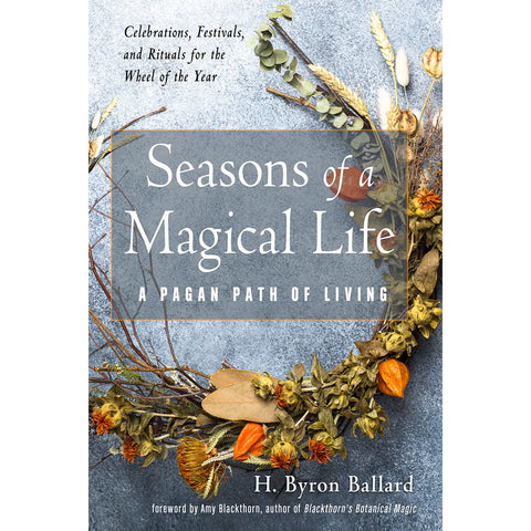 Seasons of a Magical Life: A Pagan Path of Living