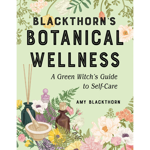 Blackthorn's Botanical Wellness: A Green Witch’s Guide